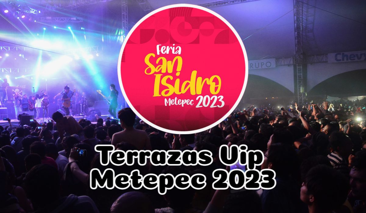 ¿Cuánto cuesta y qué incluye la terraza vip del Teatro del Pueblo Metepec 2023?