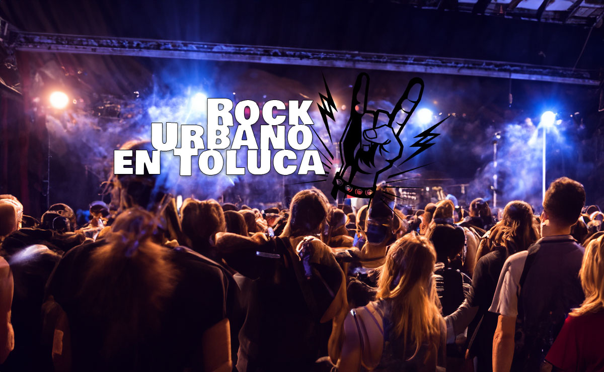 2 eventos en Toluca que no te puedes perder si te gusta el rock urbano ¡No te lo pierdas!