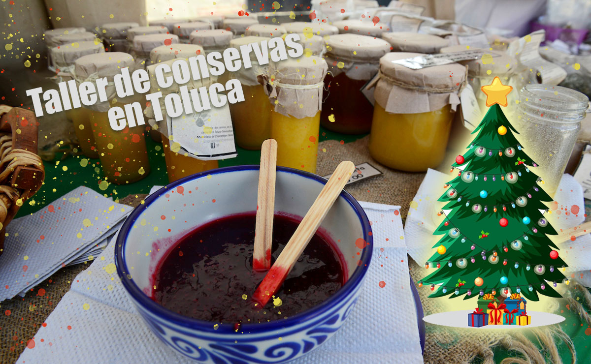 Sorprende a tu familia esta Navidad con estas conservas caseras: Checa los cursos en Toluca