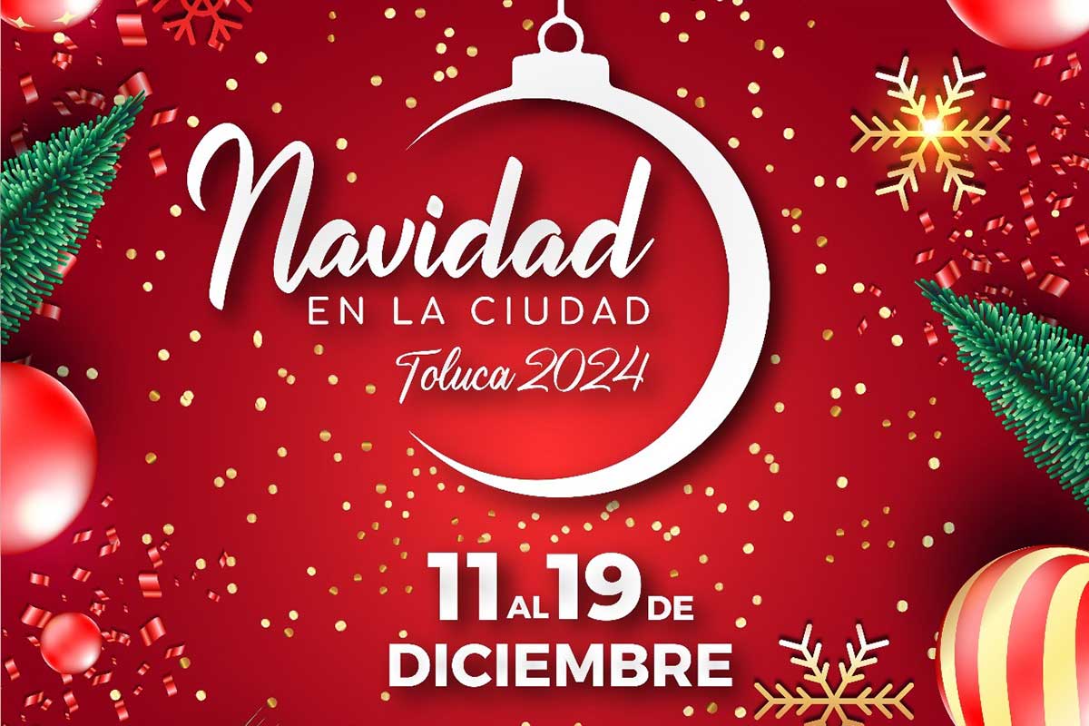 «Vive la Magia de la Navidad en Toluca 2024: Música, Cultura y Tradición»