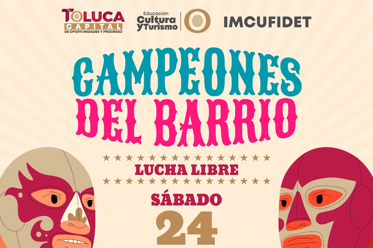 Toluca lleva la lucha libre a Sauces y Santín con el espectáculo Campeones del Barrio